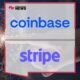 Coinbase and Stripe Team Up to Expand Global Adoption of Crypto