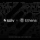 Solv Protocol Integrates with Ethena to Unlock the Yield Potential of Bitcoin-Based Assets