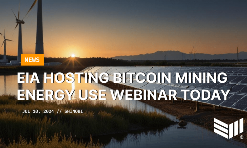 EIA Hosts Webinar on Energy Use in Bitcoin Mining Today - Bitcoin Magazine