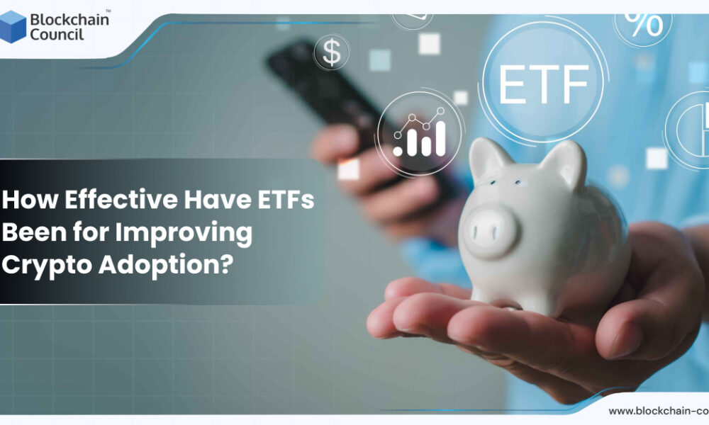 How Effective Have ETFs Been for Improving Crypto Adoption?